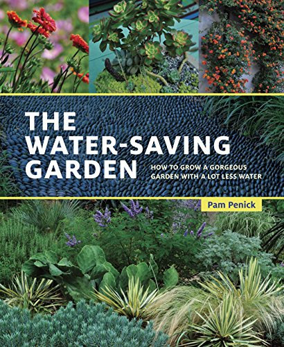 The Water-Saving Garden: How to Grow a Gorgeous Garden with a Lot Less Water
