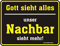RAHMENLOS Original Blechschild Gott Sieht Alles - unser Nachbar Sieht mehr Nr.3390