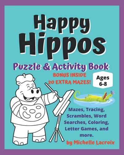 Happy Hippos Puzzle & Activity Book: Mazes, Tracing, Scrambles, Word Searches, Coloring, Letter Games and more -- Ages 6-8