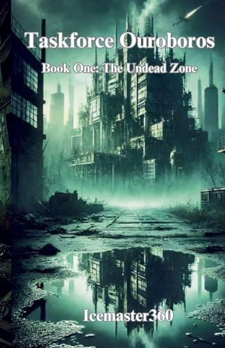 Taskforce Ouroborus Book 1: The Undead Zone