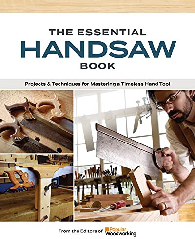 The Essential Handsaw Book: Projects & Techniques for Mastering a Timeless Hand Tool
