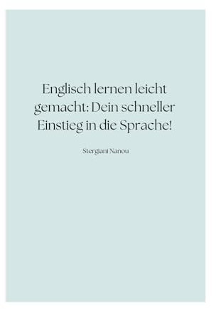 Englisch lernen leicht gemacht: Dein schneller Einstieg in die Sprache!