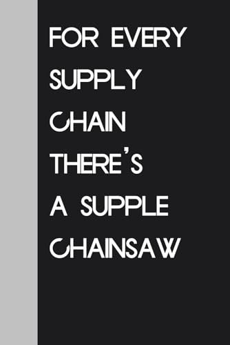 for every supply chain there's asupple chainsaw: Blank Lined Notebook with a sarcastic quote on the cover for the Office, Teamwork ( size 6x9 - 100 page)