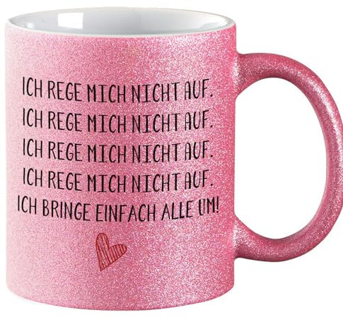 Huuraa Glitzer Kaffeebecher Rege mich nicht auf bringe alle um Geschenk 330ml Pink Rege mich nicht auf Mitbringsel