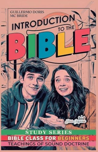 Introduction to the Bible: Bible Class Study Series for Beginners (Teachings of Sound Doctrine, Band 1)