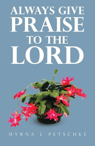 Always Give Praise to the Lord