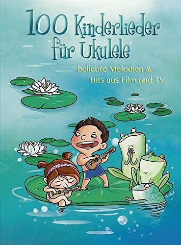 100 Kinderlieder Fur Ukulele by Justin Sandercoe (2015-12-07)