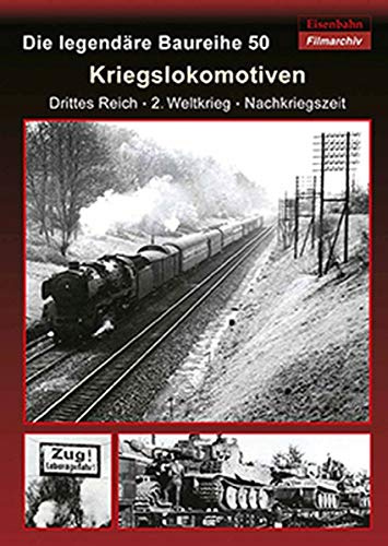 Kriegslokomotiven - Die legendäre Baureihe 50