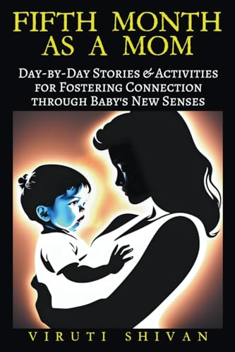 Fifth Month as a Mom - Day-by-Day Stories & Activities for Fostering Connection through Baby's New Senses (Pregnancy)