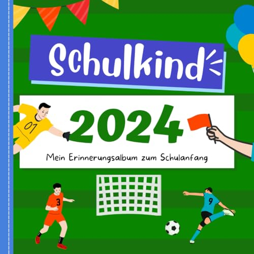 Schulkind 2024: Mein Erinnerungsalbum zum Schulanfang, Freundebuch für Kindergarten und Kita, Mein erster Schultag Fussball
