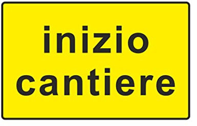 NEW CARTELLO SEGNALETICO - inizio cantiere - Adesivo Extra Resistente, Pannello in Forex, Pannello In Alluminio (Pannello in Alluminio 30x42)