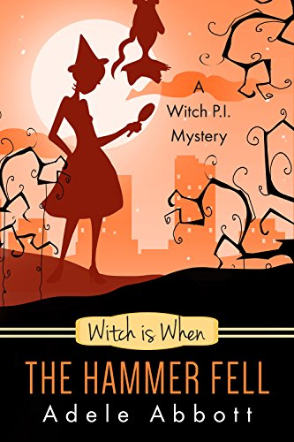 Witch Is When The Hammer Fell (Witch P.I. Mysteries Book 8) (English Edition)