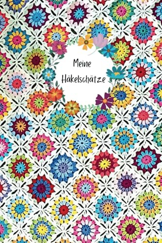 Meine Häkelschätze - Planer, Organizer, Logbuch, Ideen- und Skizzenbuch in einem | 110 Seiten mit Platz für 20 eigene Häkelprojekte
