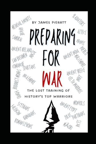 Preparing for WAR: the Training of History's Top Warriors