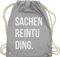 Shirtracer Turnbeutel Rucksack - Festival Zubehör - Sachenreintuding I Sachen Reintu Ding I - Unisize - Hellgrau - hipster bag festival-bag geschenk weihnachten tu beutel