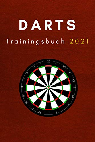 Darts Training 2021 Trainingsspiele: Dartbuch mit verschiedenen Übungen (Darts Trainingsbücher, Band 5)