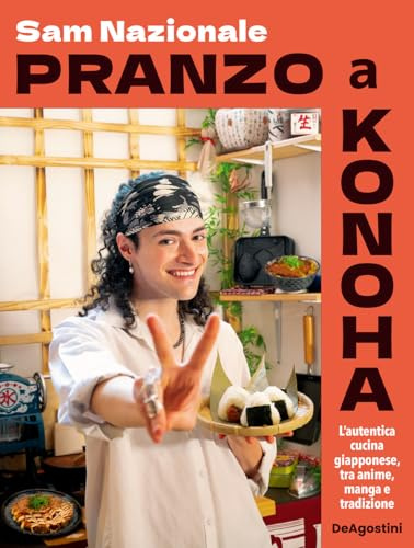Pranzo a Konoha. L'autentica cucina giapponese, tra anime, manga e tradizione (Varia)