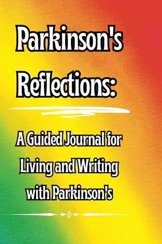 Parkinson's Reflections: A Guided Journal for Living and Writing with Parkinson's