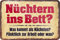 schilderkreis24 - Blechschilder Lustige Bier Trink Spruch Nüchtern ins Bett Deko Hängeschild Bar Theke Pub Witziges Geschenk Geburtstag Weihnachten Trink & Sauf Freunde 18x12 cm