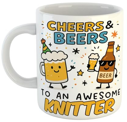 Just The Shirt Cheers and Beers to an Awesome Knitter Funny Coffee Mug Gift for Office Desk, Home Present for Friends Birthdays