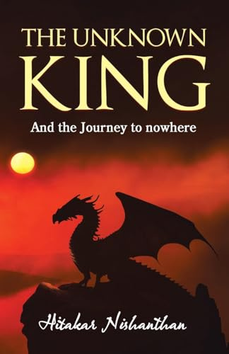 The Unknown King: And the Journey to nowhere