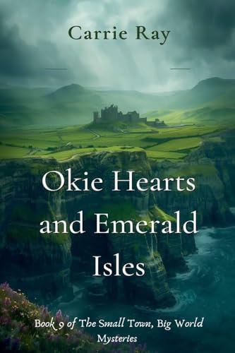 Okie Hearts and Emerald Isles (The Small Town, Big World Mysteries, Band 9)