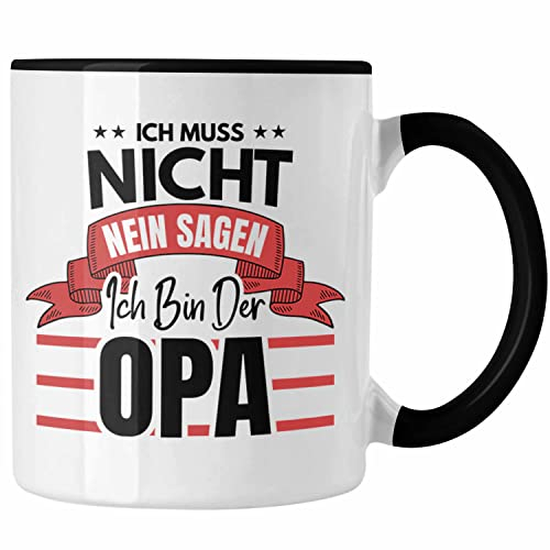 Trendation - Ich Muss Nicht Nein Sagen ich Bin Der Opa Tasse Geschenk Bester Opa Der Welt (Schwarz)