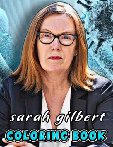 Sarah Gilbert Coloring Book: Perfect Coloring Book For Adults and Kids With Incredible Illustrations Of Sarah Gilbert For Coloring And Having Fun.