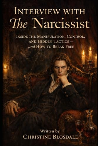 Interview With The Narcissist: Inside the Manipulation, Control, and Hidden Tactics - and How to Break Free