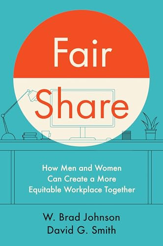 Fair Share: How Men and Women Can Create a More Equitable Workplace Together