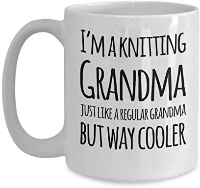 Knitting Mug- I'm a Knitting Grandma Just Like a Regular Grandma but Way Cooler- Funny- for Women- Grandma Christmas Birthday Gift Idea- White o