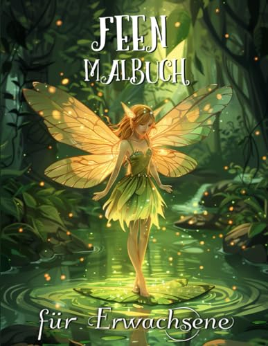 Feen Malbuch für Erwachsene: Verzauberte Wälder und Magische Welten (Hexen & Magie Malbücher, Band 2)