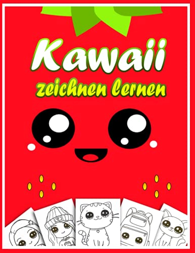 Kawaii zeichnen lernen: Lerne Schritt für Schritt, Kawaii zu zeichnen | Ein Zeichenbuch und ein Malbuch zugleich