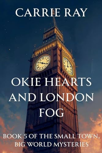 Okie Hearts and London Fog (The Small Town, Big World Mysteries, Band 5)