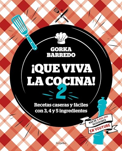 ¡Que viva la cocina! 2: Recetas caseras y fáciles con 3, 4 y 5 ingredientes