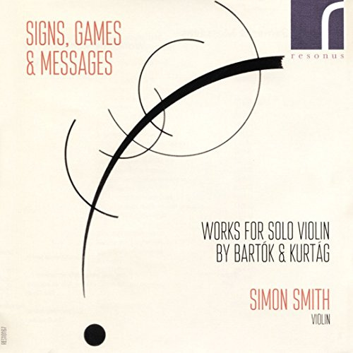 Signs, Games & Messages: Works for Solo Violin by Bartok & Kurtag