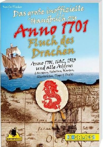 Das große inoffizielle Handbuch zu Anno 1701, 1602, 1503 und alle Addons