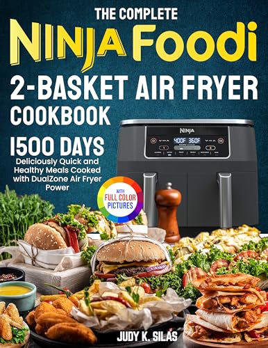 The Complete Ninja Foodi 2-Basket Air Fryer Cookbook: Deliciously Quick and Healthy Meals Cooked with DualZone Air Fryer Power| Full Color Edition