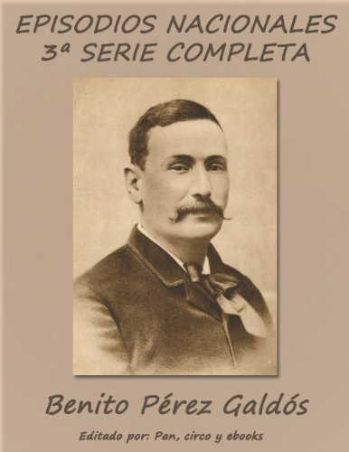 Episodios Nacionales - Tercera serie completa (Spanish Edition)
