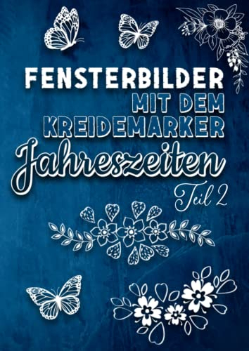 Fensterbilder mit dem Kreidemarker Jahreszeiten TEIL 2: Abwechslungsreiche Motive als Kreidestift Fenstervorlagen für das ganze Jahr