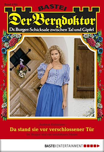 Der Bergdoktor 1761: Da stand sie vor verschlossener Tür