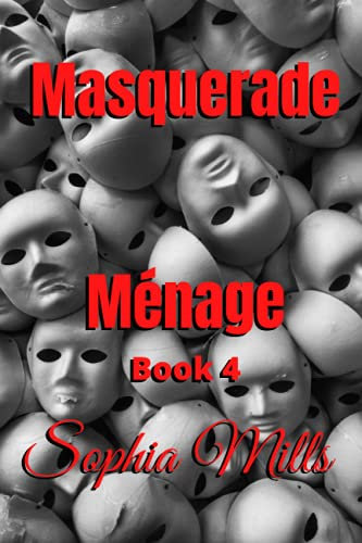 Masquerade Ménage: Ménage Series Book 4 of 6