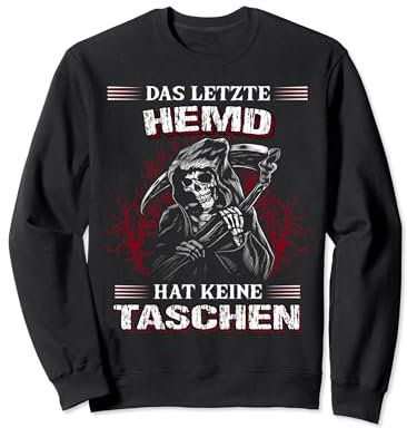 Das letzte Hemd hat keine Taschen lustiges Sarkasmus Sweatshirt