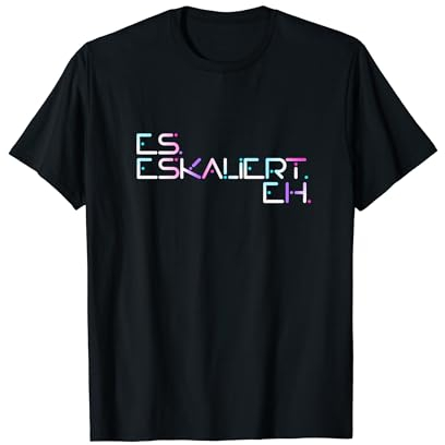 Es Eskaliert Eh Raver Techno Hardbeat Party Es Eskaliert Eh T-Shirt