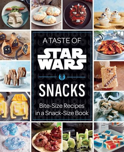 A Taste of Star Wars - Snacks: Bite-Size Recipes in a Snack-Size Book