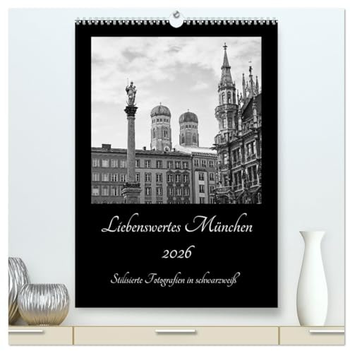 Liebenswertes München 2026 - Stilisierte Fotografien in schwarzweiß (hochwertiger Premium Wandkalender 2026 DIN A2 hoch), Kunstdruck in Hochglanz: Münchner Stadtmotive in schwarzweiß (CALVENDO Orte)