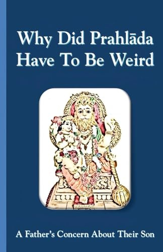 Why Did Prahlada Have To Be Weird: A Father's Concern About Their Son