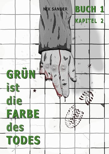 Grün ist die Farbe des Todes: Band 1 - Kapitel 2 - Zombie Apokalypse, Endzeit Horrorthriller