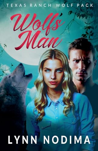 Wolf's Man (Texas Ranch Wolf Pack, Band 1)