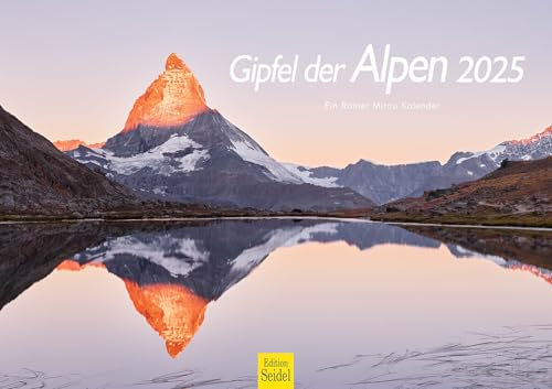 Edition Seidel Premium Kalender Gipfel der Alpen 2025 Format DIN A3 Wandkalender Europa Deutschland Österreich Italien Frankreich Schweiz Bayern Tirol Südtirol Rainer Mirau